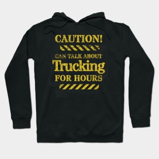 Talking About Trucking For Hours Hoodie